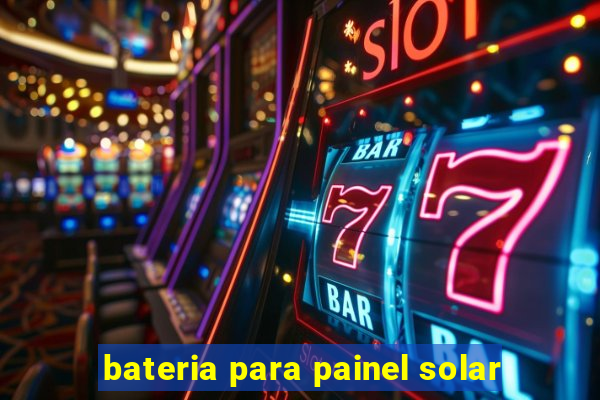 bateria para painel solar